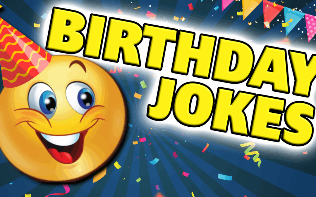 The Ultimate Collection of Birthday Jokes That Will Have You in Stitches!
