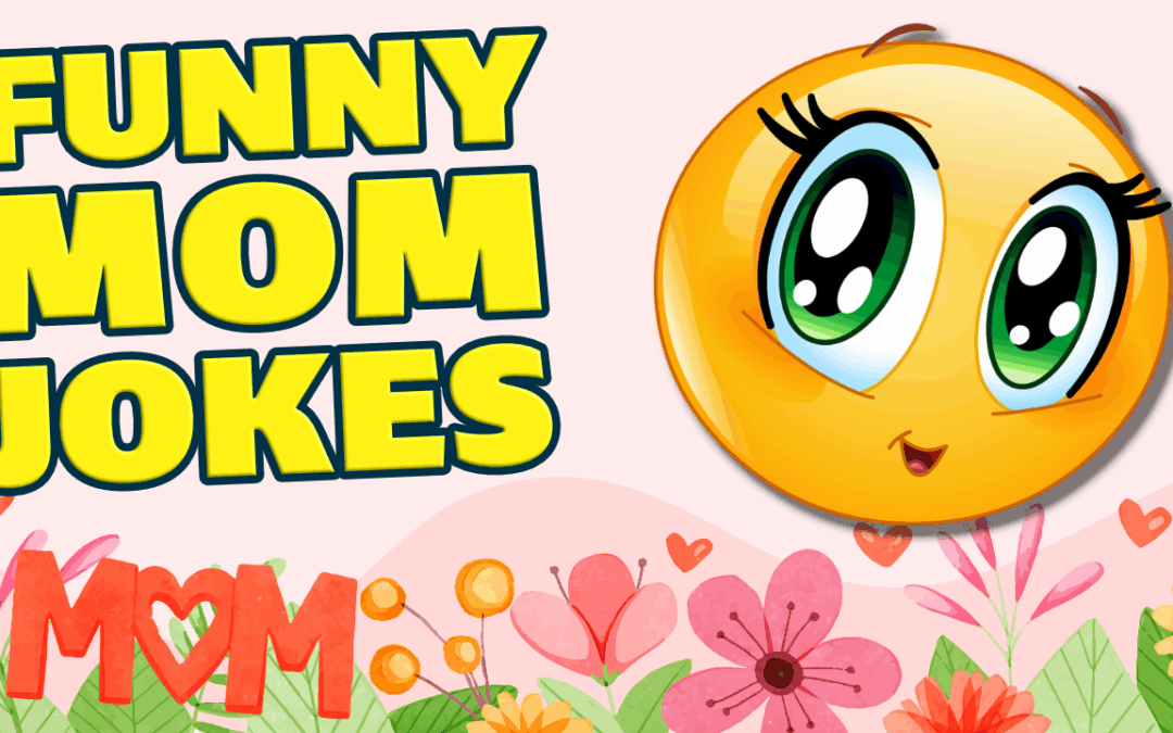 Laugh Out Loud with These Funny Mom Jokes: Perfect for Mother’s Day